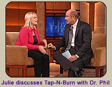 Julie discusses Tap-N-Burn with Dr. Phil